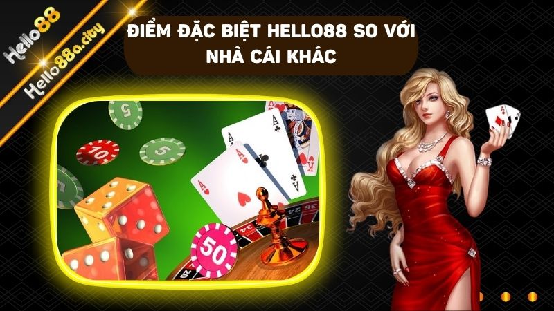 Điểm đặc biệt của nhà cái HELLO88 so với những đơn vị khác