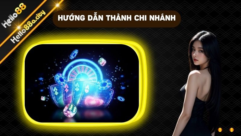 Hướng dẫn để trở thành một chi nhánh