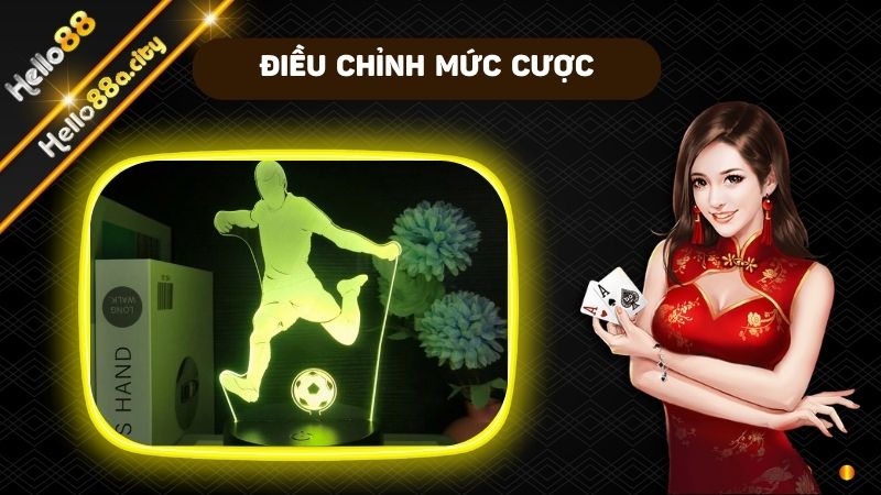 Lựa chọn mức cược phù hợp với vốn hiện đang sở hữu