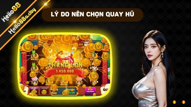 Lý do nào nên chọn quay hũ?