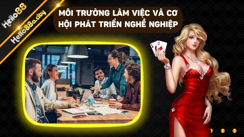 Tham gia tuyển dụng nhờ môi trường và cơ hội thăng tiến